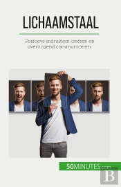 Lichaamstaal : Positieve Indrukken Creëren En Overtuigend Communiceren