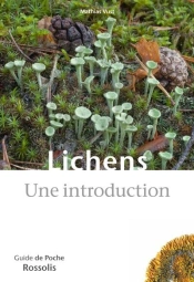 Lichens : Une Introduction ; 165 Espèces De Lichens Aisément Reconnaissables Sur Le Terrain, En Plaine Comme En Montagne