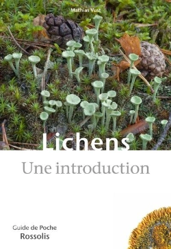 Bertrand.pt - Lichens : Une Introduction ; 165 Espèces De Lichens Aisément Reconnaissables Sur Le Terrain, En Plaine Comme En Montagne