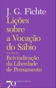 Lições sobre a Vocação do Sábio Seguido de Reivindicação da Liberdade de Pensamento