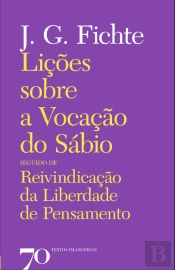 Lições sobre a Vocação do Sábio Seguido de Reivindicação da Liberdade de Pensamento