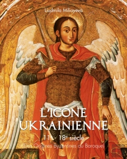 Bertrand.pt - L'Icône Ukrainienne 11e - 18e Siècle (Des Origines Byzantines Au Baroque)
