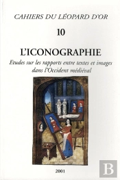 L'Iconographie ; Études Sur Les Rapports Entre Textes Et Images Dans L'Occident Médiéval