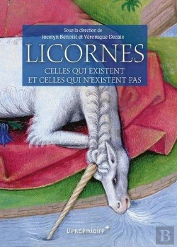 Bertrand.pt - Licornes ; Celles Qui Existent Et Celles Qui N'Existent Pas