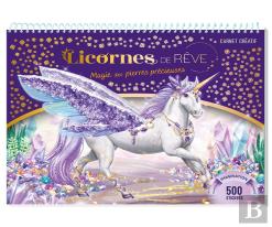 Licornes De Rêve : Magie Des Pierres Précieuses : Carnet Créatif