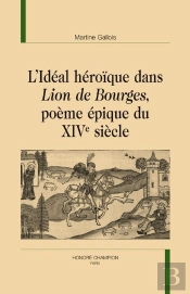 L'Idéal Héroïque Dans Lion De Bourges, Poème Épique Du Xiv Siècle