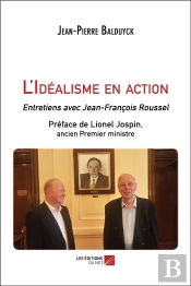 L'Idéalisme En Action ; Entretiens Avec Jean-François Roussel
