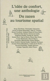 L'Idée De Confort, Une Anthologie ; Écrits De Designers Ou À L'Usage Des Designers