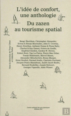 Bertrand.pt - L'Idée De Confort, Une Anthologie ; Écrits De Designers Ou À L'Usage Des Designers