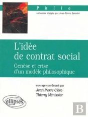 L'Idée De Contrat Social - Genèse Et Crise D'Un Modèle Philosophique