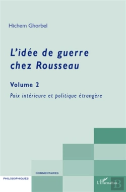 Bertrand.pt - L'Idée De Guerre Chez Rousseau Tome 2 ; Paix Interieur Et Politique Étrangère