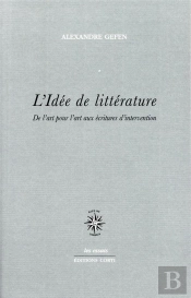 L'Idée De Littérature ; De L'Art Pour L'Art Aux Écritures D'Intervention