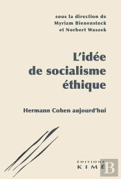 L'Idée De Socialisme Éthique : Hermann Cohen Aujourd'Hui