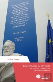 L'Idée D'Europe Au Xixe Siècle : Aux Sources De L'Européanisme Dans La Pensée Française