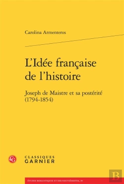 Bertrand.pt - L'Idée Française De L'Histoire ; Joseph De Maistre Et Sa Postérité 1794-1854