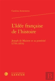 L'Idee Francaise L Histoire - Joseph Maistre Sa Posterite 1794-1854