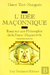 L'Idée Maçonnique ; Essai Sur Une Philosophie De La Franc-Maçonnerie (3eb Édition)