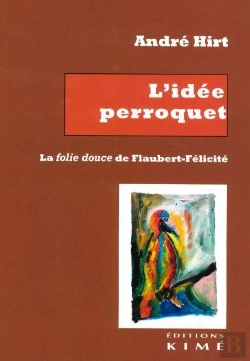 Bertrand.pt - L'Idée Perroquet. La Folie Douce De Flaubert-Félicité
