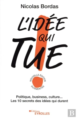 Bertrand.pt - L'Idee Qui Tue ! - Politique, Business, Culture... Les Secrets Des Idees Qui Durent