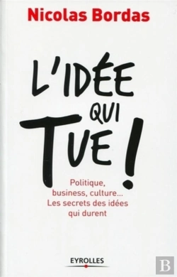 Bertrand.pt - L'Idée Qui Tue ! Politique, Business, Culture... Les Secrets Des Idées Qui Durent