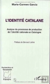 L'Identité Catalane ; Analyse Du Processus De Production De L'Identité Nationale En Catalogne