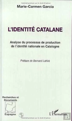 Bertrand.pt - L'Identité Catalane ; Analyse Du Processus De Production De L'Identité Nationale En Catalogne