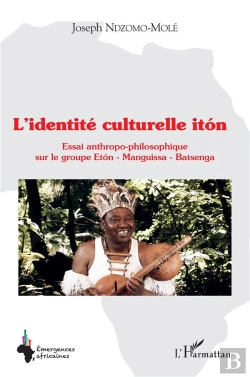 Bertrand.pt - L'Identité Culturelle Iton : Essai Anthropo-Philosophique Sur Le Groupe Eton - Manguissa - Batsenga
