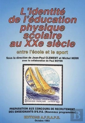 L'Identité De L'Éducation Physique Scolaire Au Xxe Siècle ; Entre L'École Et Le Sport