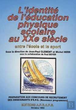 Bertrand.pt - L'Identité De L'Éducation Physique Scolaire Au Xxe Siècle ; Entre L'École Et Le Sport