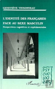 L'Identité Des Françaises Face Au Sexe Masculin : Perspectives Cognitives Et Expérimentales