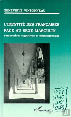 Bertrand.pt - L'Identité Des Françaises Face Au Sexe Masculin : Perspectives Cognitives Et Expérimentales