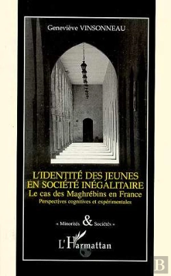 Bertrand.pt - L'Identité Des Jeunes En Société Inégalitaire ; Le Cas Des Maghrébins En France