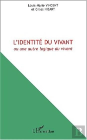 L'Identite Du Vivant ; Une Autre Logique Du Vivant