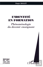 L'Identité En Formation ; Phénoménologie Du Devenir Enseignant