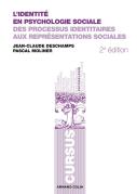 L'Identité En Psychologie Sociale ; Des Processus Identitaires Aux Représentations Sociales (2e Édition)