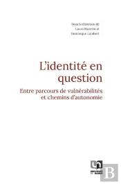 L'Identité En Question : Entre Parcours De Vulnérabilités Et Chemins D'Autonomie