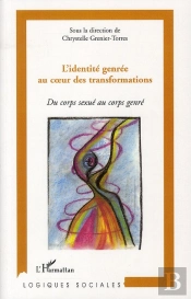 L'Identité Genrée Au Coeur Des Transformations ; Du Corps Sexué Au Corps Genré