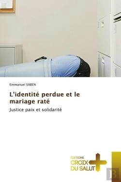 Bertrand.pt - L'Identite Perdue Et Le Mariage Rate - Justice Paix Et Solidarite