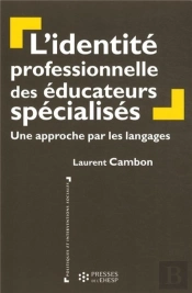 L'Identité Professionnelle Des Éducateurs Spécialisés : Une Approche Par Les Langages