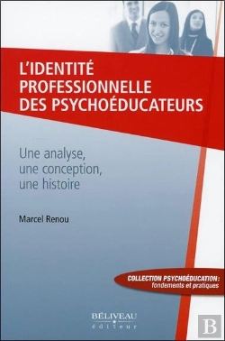 Bertrand.pt - L'Identité Professionnelle Des Psychoéducateurs ; Une Analyse, Une Conception, Une Histoire