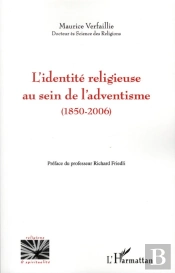L'Identité Religieuse Au Sein De L'Adventisme (1850-2006)