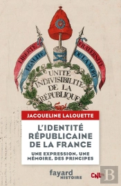 L'Identité Républicaine De La France : Une Expression, Une Mémoire, Des Principes