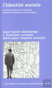L'Identite Sociale ; La Construction De L'Individu Dans Les Relations Entre Groupe