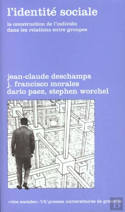 Bertrand.pt - L'Identite Sociale ; La Construction De L'Individu Dans Les Relations Entre Groupe
