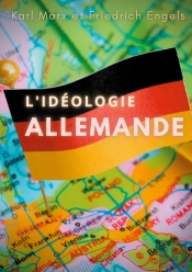 L'Idéologie Allemande ; Une Oeuvre Posthume De Karl Marx