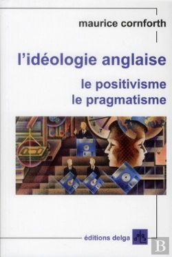 Bertrand.pt - L'Ideologie Anglaise. Le Positivisme. Le Pragmatisme