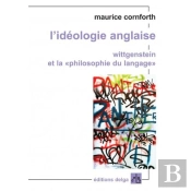 L'Ideologie Anglaise. Wittgenstein Et La Philosophie Du Langage '