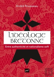 L'Idéologie Bretonne : Entre Authenticité Et Nationalisme Soft