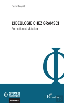 Bertrand.pt - L'Idéologie Chez Gramsci : Formation Et Mutation