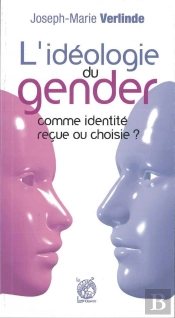 L'Idéologie Du Gender ; Identité Reçue Ou Choisie ?
